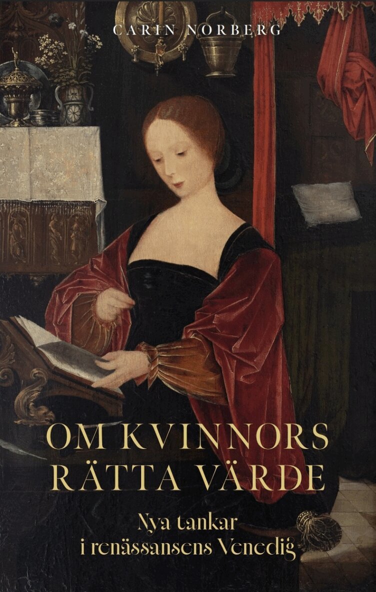 Carin Norberg - Om kvinnors rätta värde : nya tankar i renässansens Venedig, E-bok
