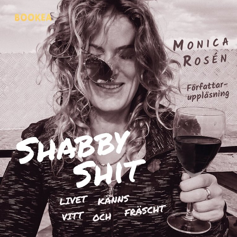 Monica Rosén - Shabby shit : livet känns vitt och fräscht, Ljudbok
