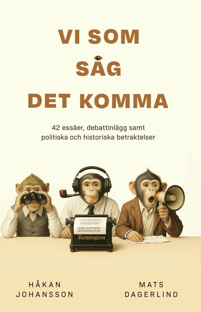 Håkan Johansson, Mats Dagerlind - Vi som såg det komma Vi som såg det komma : 42 essäer, debattinlägg samt politiska och historiska betraktelser, E-bok