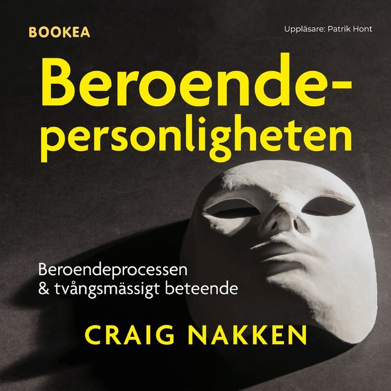 Craig Nakken - Beroendepersonligheten : att förstå beroendeprocessen och tvångsmässigt beteende, Ljudbok