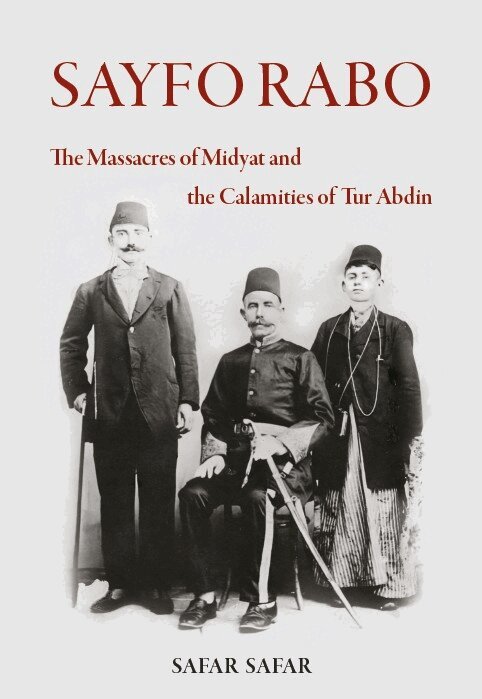 Safar Safar - SAYFO RABO - The Massacres of Midyat and the Calamities of Tur Abdin, E-bok