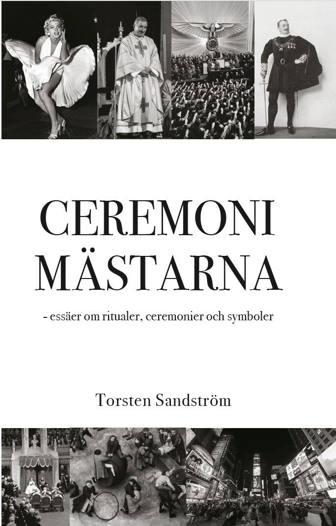 Torsten Sandström - Ceremonimästarna : essäer om ritualer, ceremonier och symboler, E-bok