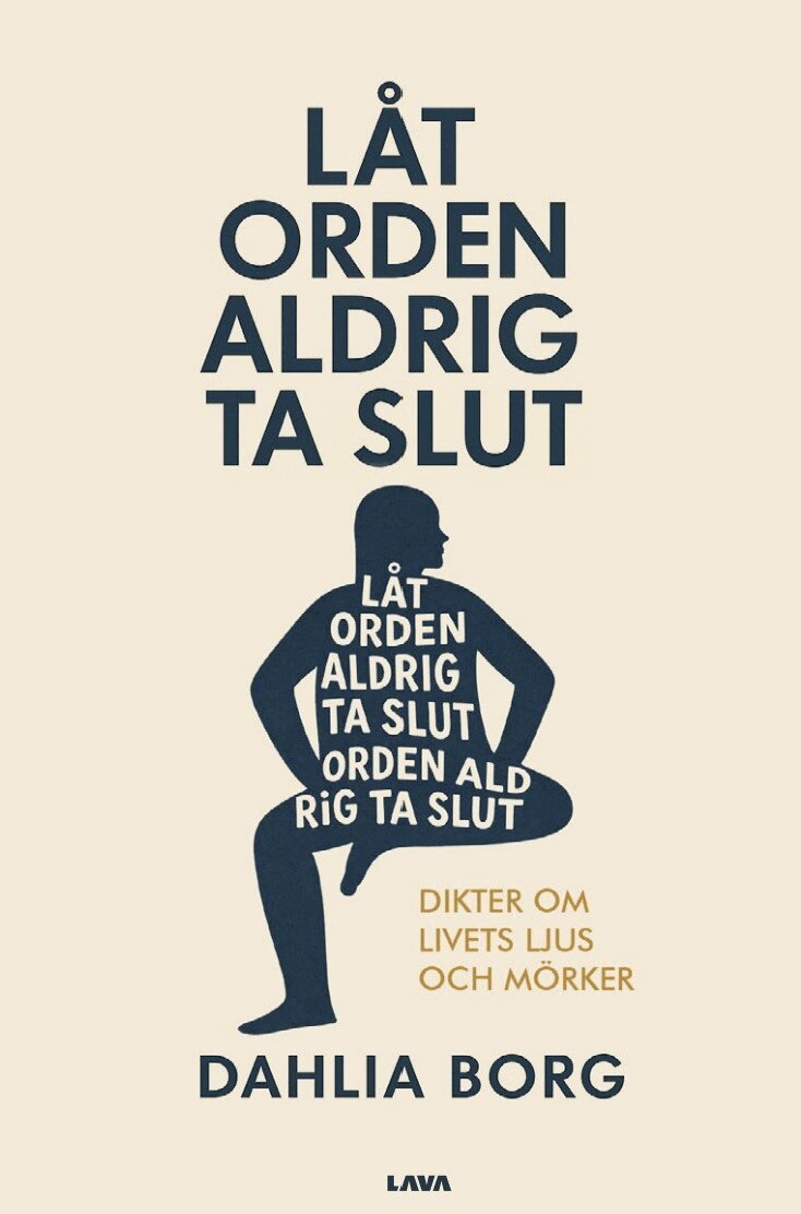 Dahlia Borg - Låt orden aldrig ta slut : dikter om livets ljus och mörker, E-bok