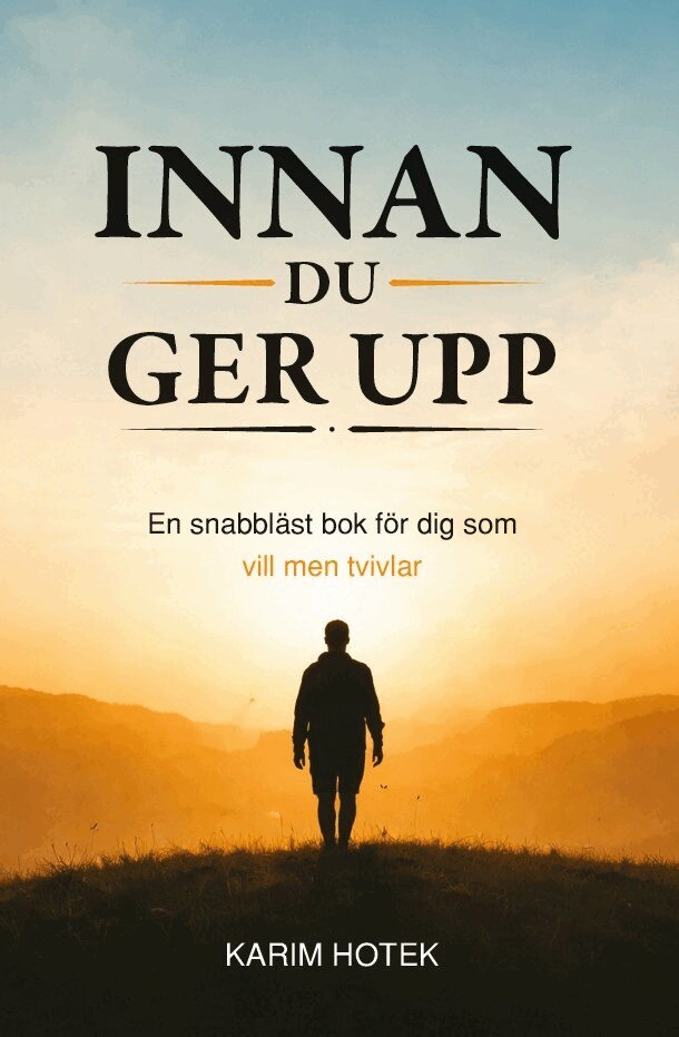 Karim Hotek - Innan du ger upp : en snabbläst bok för dig som vill men tvivlar, E-bok