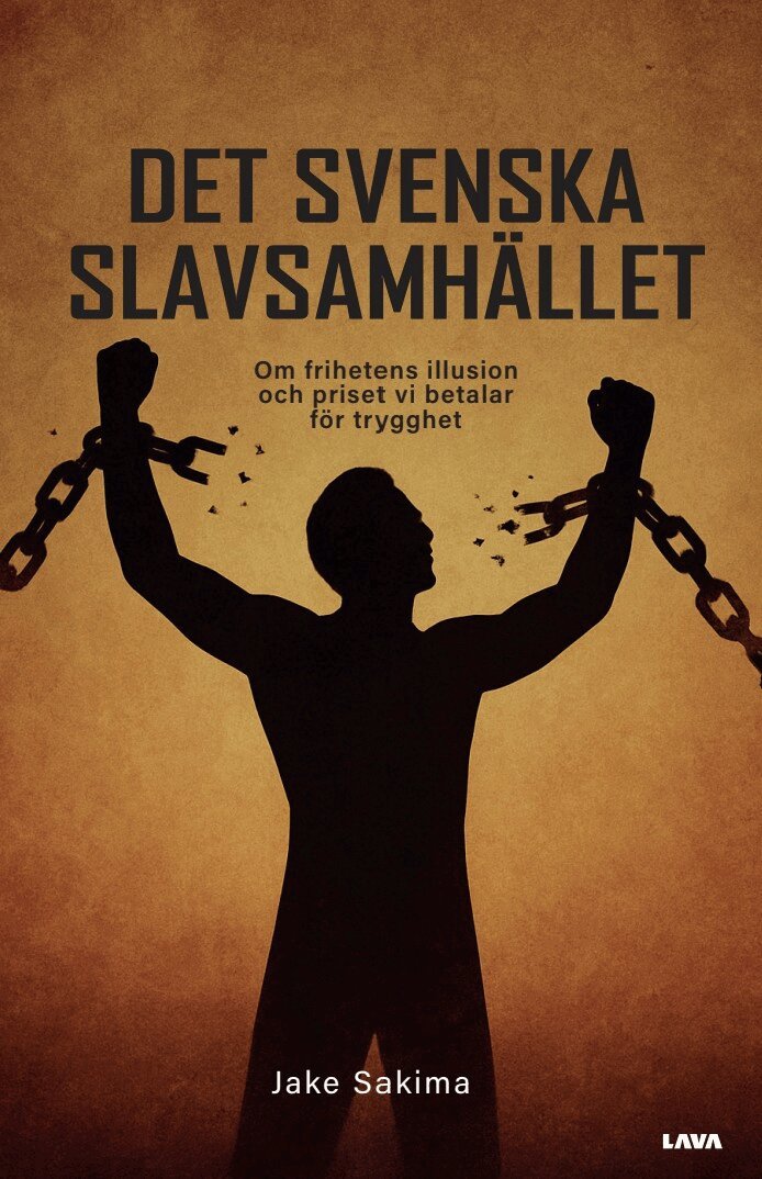 Jake Sakima - Det svenska slavsamhället : om frihetens illusion och priset vi betalar för trygghet, E-bok