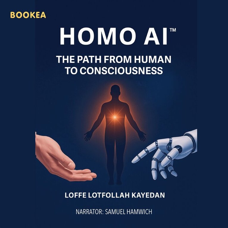 Loffe Lotfollah Kayedan - Homo AI : the path from human to consciousness, Ljudbok