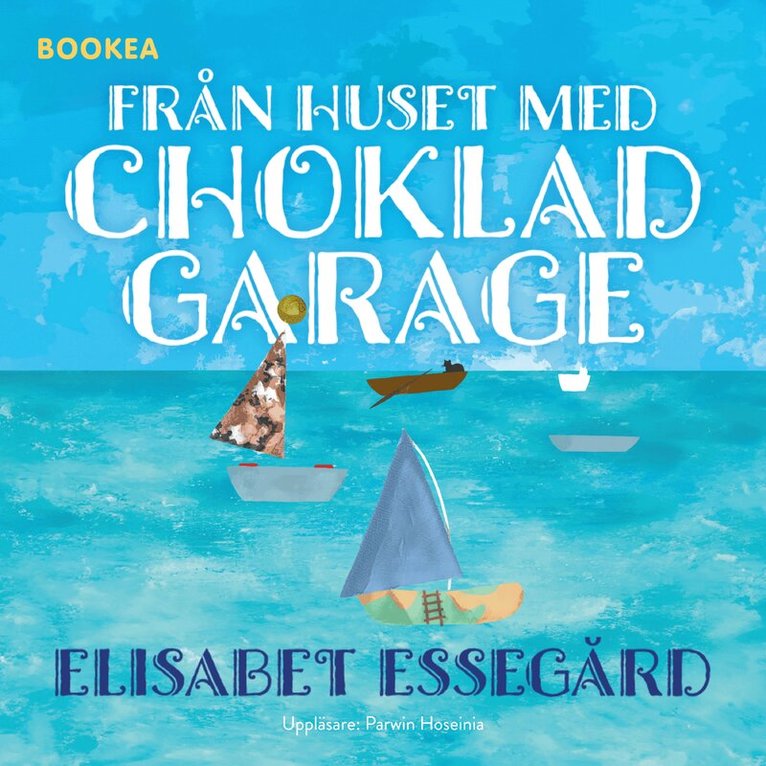 Elisabet Essegård - Från huset med chokladgarage, Ljudbok