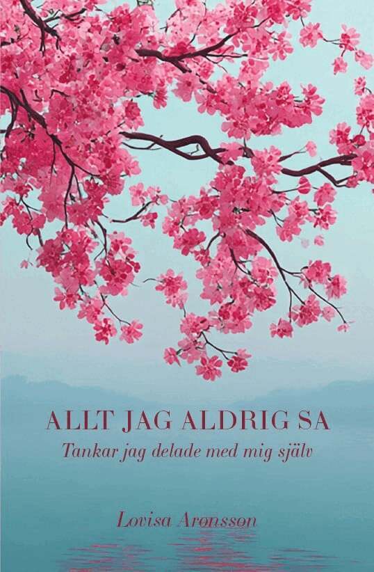 Lovisa Aronsson - Allt jag aldrig sa - Tankar jag delade med mig själv, E-bok
