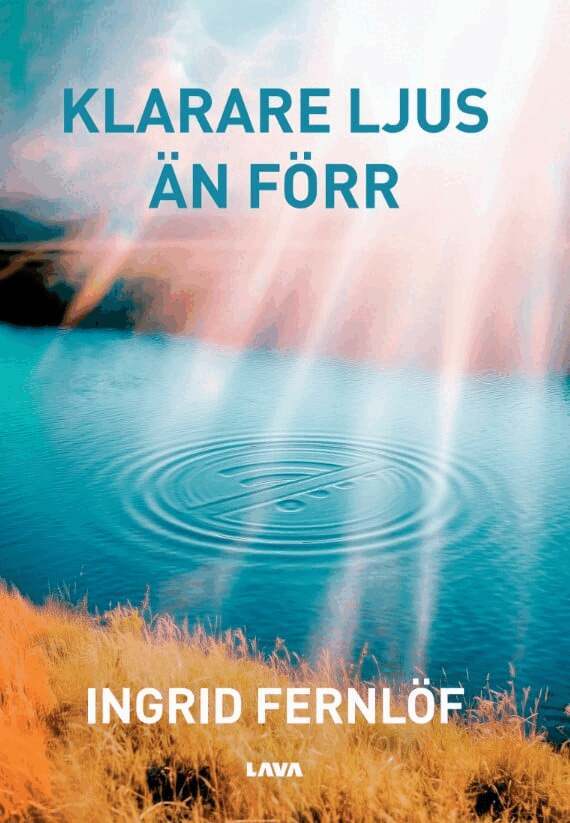 Ingrid Fernlöf - Klarare ljus än förr, E-bok