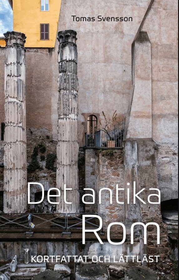 Tomas Svensson - Det antika Rom : kortfattat och lättläst, E-bok