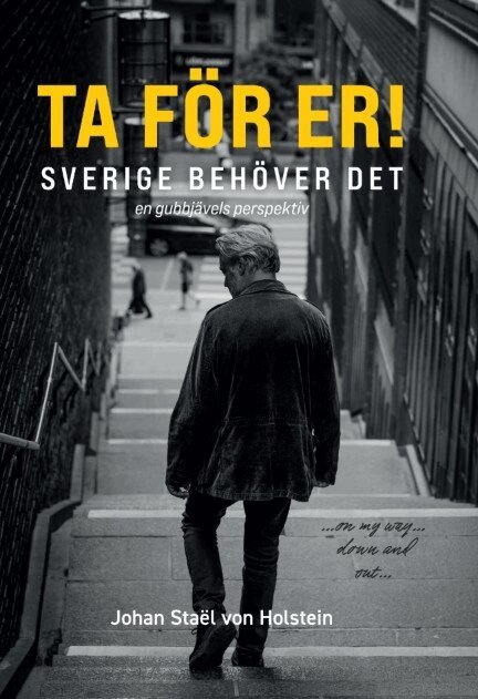Johan Staël von Holstein - Ta för er! Sverige behöver det!, Inbunden