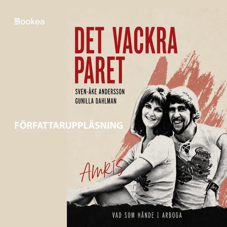 Sven-Åke Amris Andersson - Det vackra paret : Gunilla Dahlman & Amris - vad som hände i Arboga, Ljudbok