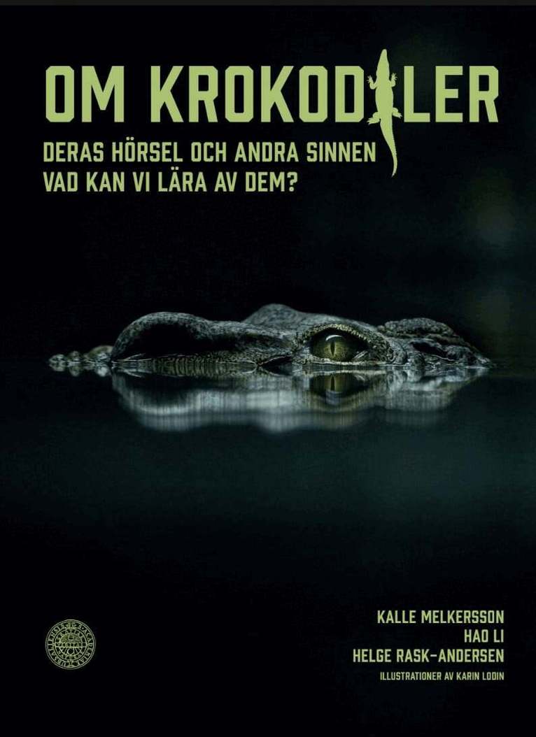 Kalle Melkersson, Helge Rask-Andersen, Hao Li - Om krokodiler : deras hörsel och andra sinnen - vad kan vi lära av dem?, E-bok