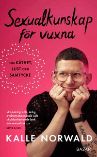 Sexualkunskap f�r vuxna : om k�thet, lust och samtycke