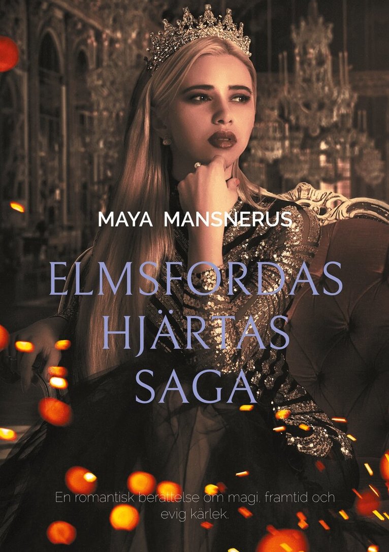 Maya Mansnerus - Elmsfordas Hjärtas Saga: En romantisk berättelse om magi, framtid och evig kärlek., E-bok