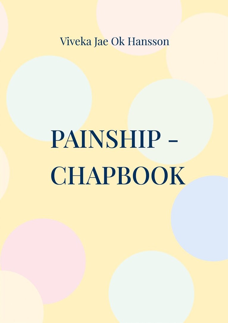 Viveka Jae Ok Hansson - PAINSHIP - CHAPBOOK: Pain underlies the roof of the forgotten, E-bok