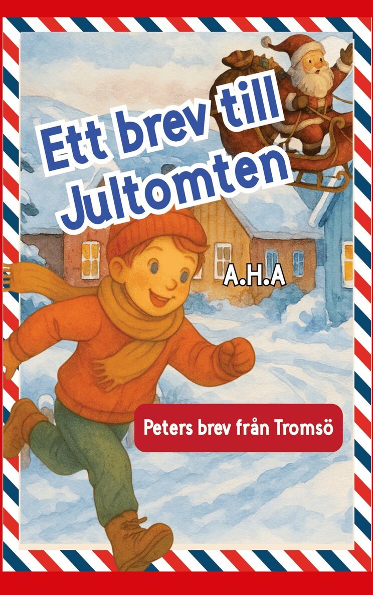 A H A - Ett brev till Jultomten: Peters brev från Tromsö, E-bok