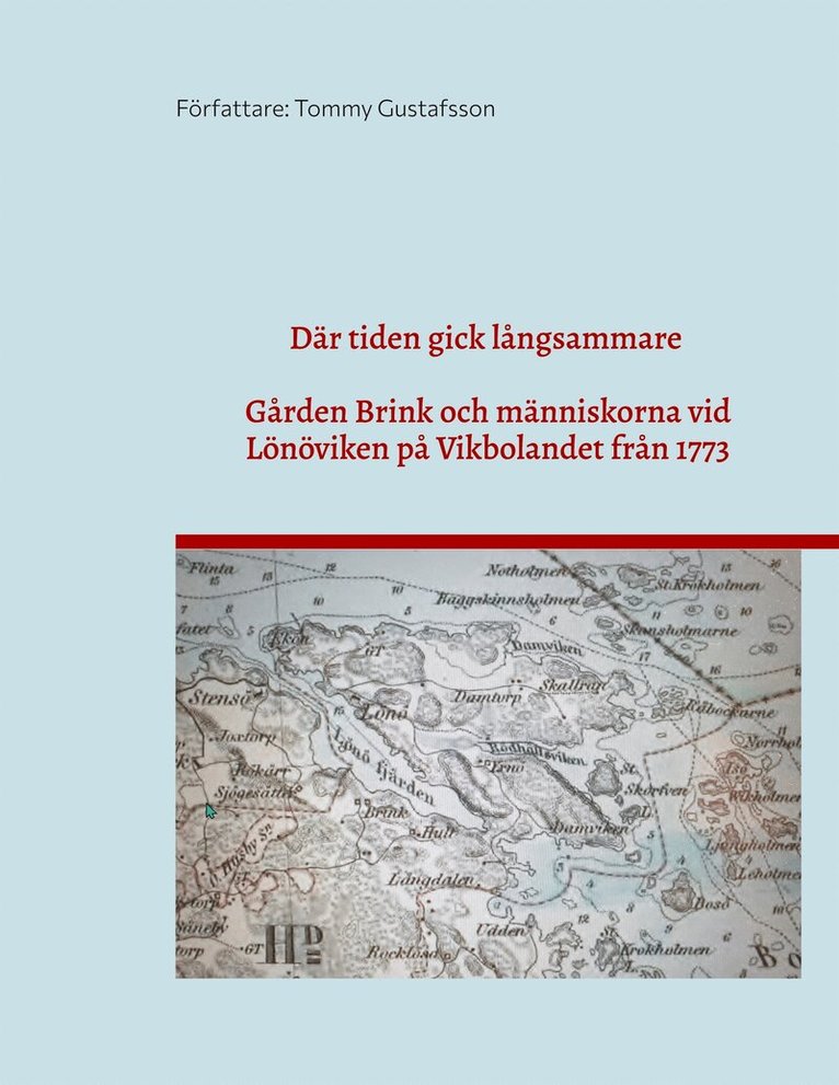 Tommy Gustafsson - Där tiden gick långsammare: Gården Brink vid Lönöviken på Vikbolandet genom två sekler, E-bok