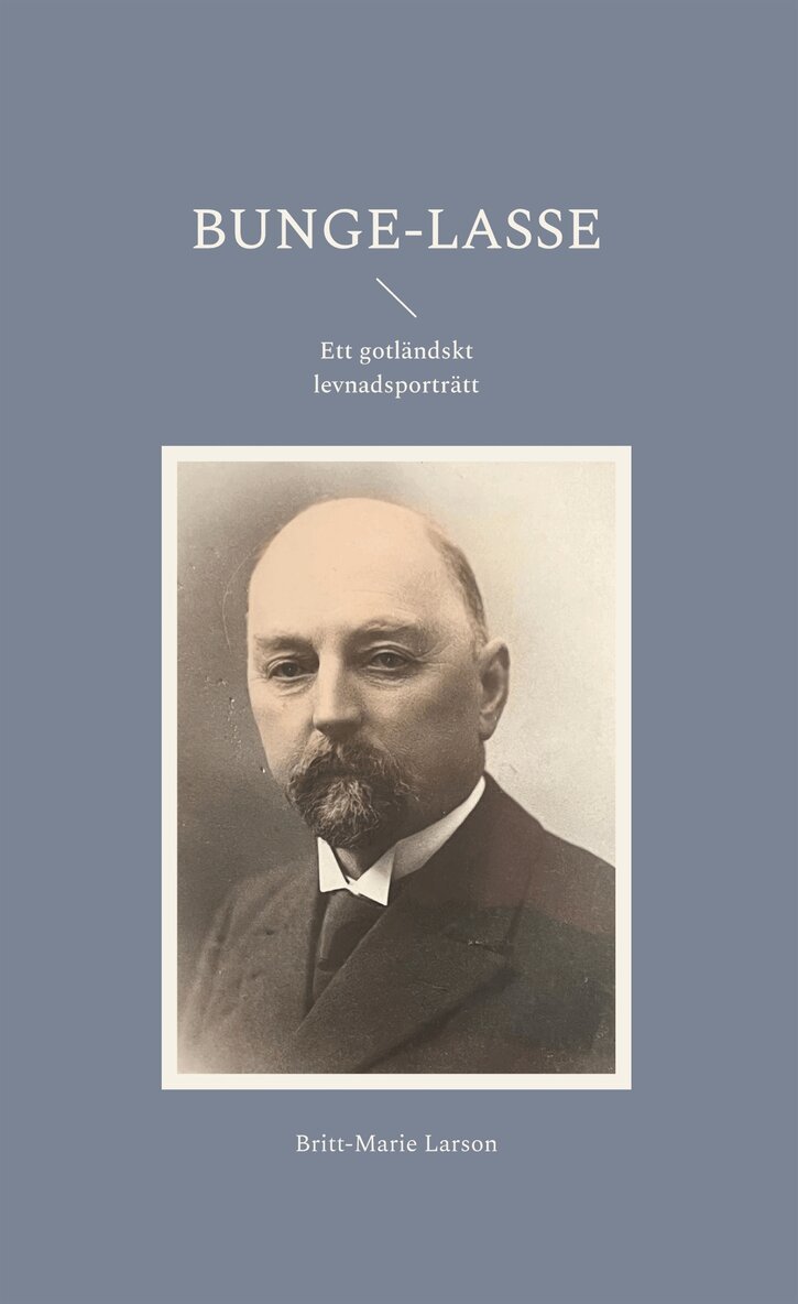 Britt-Marie Larson - Bunge-Lasse: Ett gotländskt levnadsporträtt, E-bok. Tillgänglighet: Lägg i varukorg