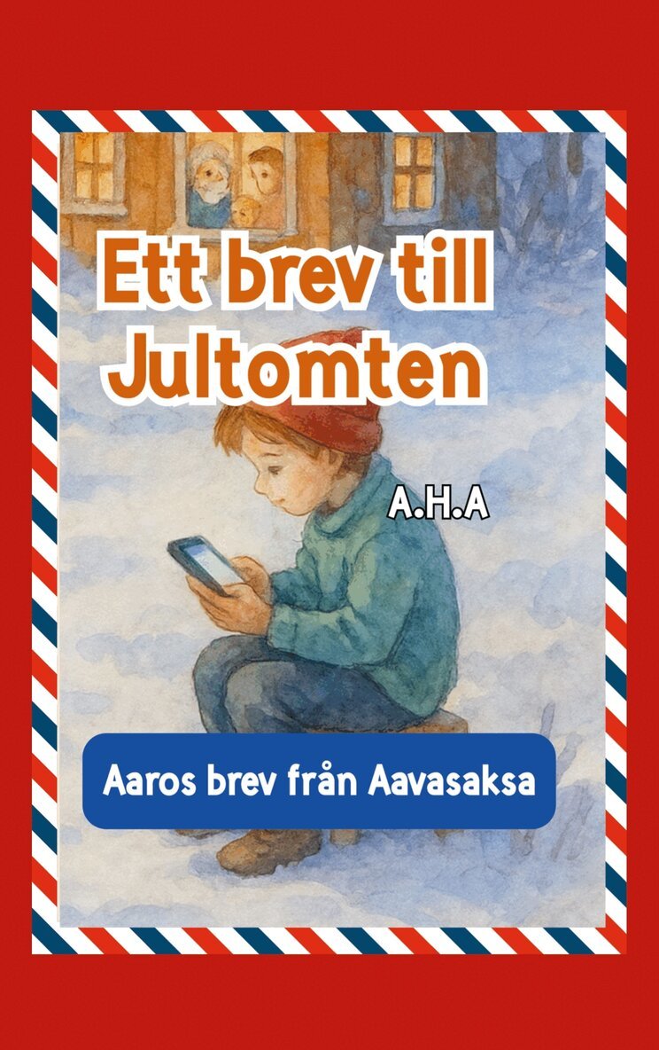 A H.A - Ett brev till Jultomten: Aaros brev från Aavasaksa, E-bok