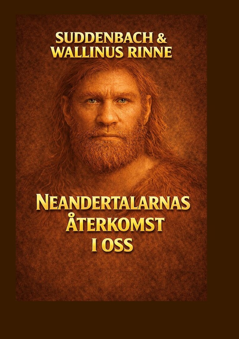 Karri Suddenbach, Tommi Wallinus Rinne - NEANDERTALARNAS ÅTERKOMST I OSS: Den förbjudna berättelsen om vilka vi egentligen är, E-bok