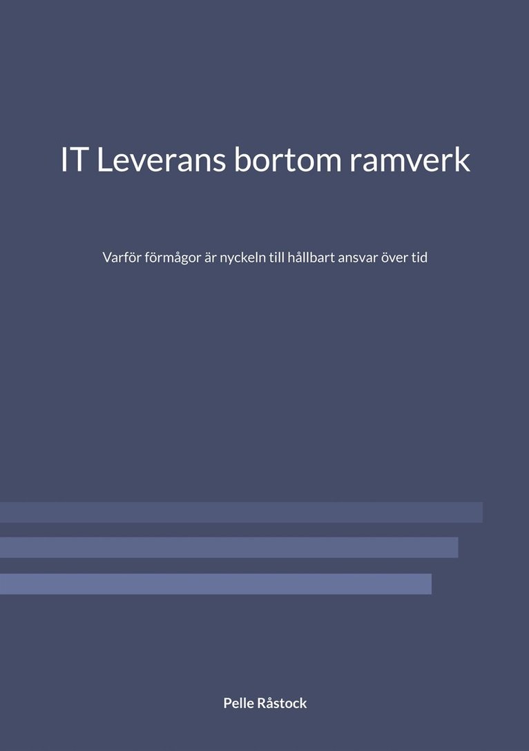 Pelle Råstock - IT Leverans bortom ramverk: Varför förmågor är nyckeln till hållbart ansvar över tid, E-bok