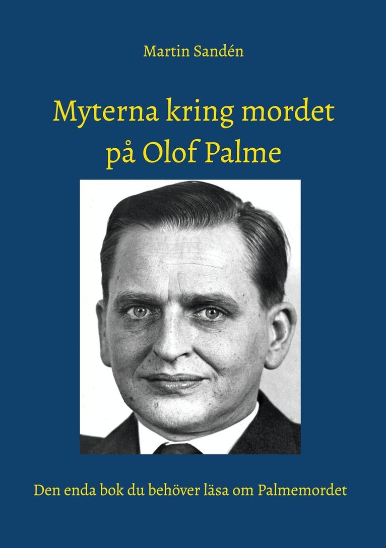 Martin Sandén - Myterna kring mordet på Olof Palme: Den enda bok du behöver läsa om Palmemordet, E-bok