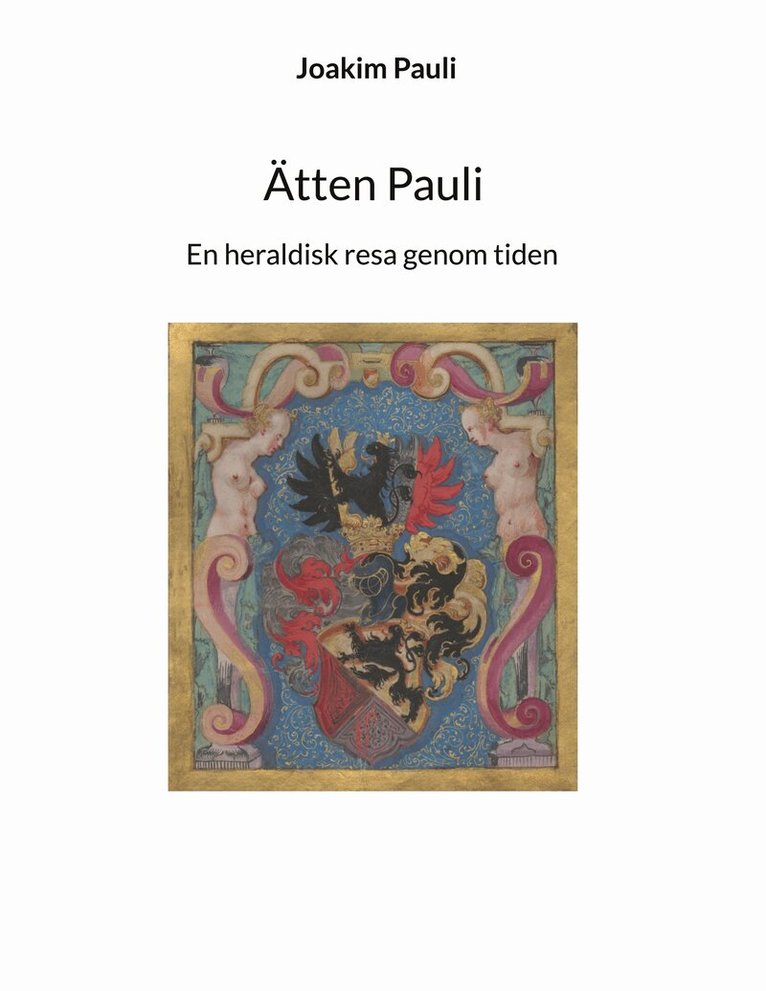 Joakim Pauli - Ätten Pauli: En heraldisk resa genom tiden fortsättning, E-bok