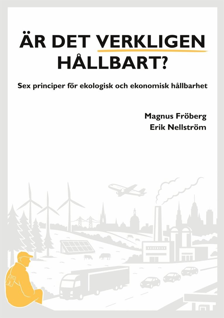 Magnus Fröberg, Erik Nellström - Är det verkligen hållbart?: Sex principer för ekologisk och ekonomisk hållbarhet, E-bok