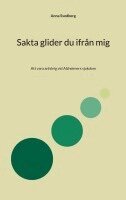 Anna Svedberg - Sakta glider du ifrån mig : Att vara anhörig vid Alzheimers sjukdom, Häftad
