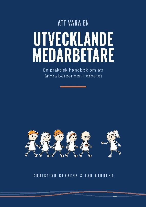 Christian Behrens, Jan Behrens - Att vara en utvecklande medarbetare : en praktisk handbok om att ändra beteenden i arbetet, Häftad