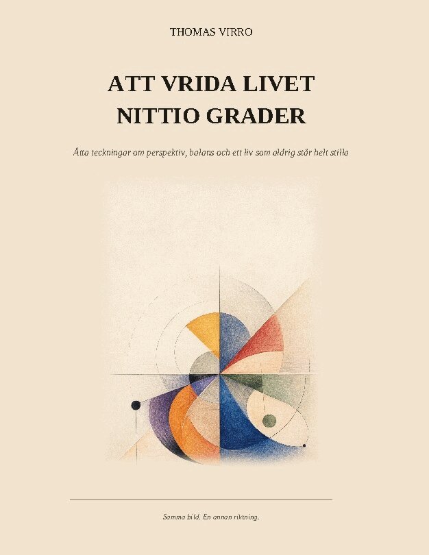 Thomas Virro - Att vrida livet nittio grader : åtta teckningar om perspektiv, balans och ett liv som aldrig står helt stilla, Inbunden. Tillgänglighet: Lägg i varukorg