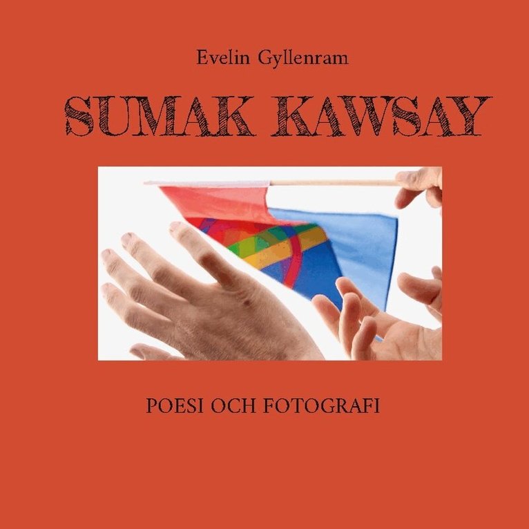 Evelin Gyllenram - Sumak Kawsay, Inbunden. Tillgänglighet: Lägg i varukorg