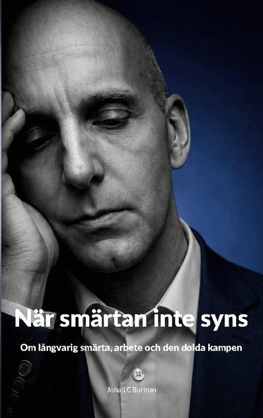 När smärtan inte syns : om långvarig smärta, arbete och den dolda kampen