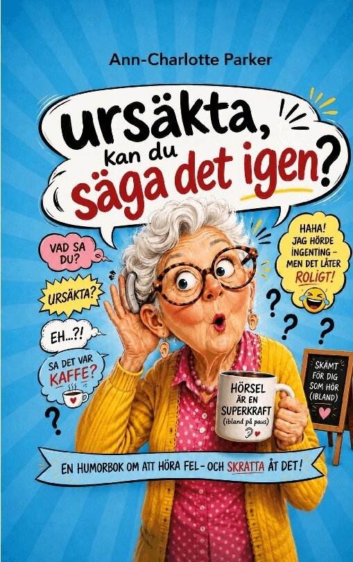 Ann-Charlotte Parker - Ursäkta, kan du säga det igen?, Häftad. Tillgänglighet: Lägg i varukorg