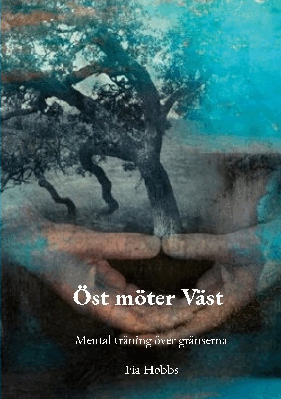 Fia Hobbs - Öst möter Väst : mental träning över gränserna, Häftad. Tillgänglighet: Lägg i varukorg