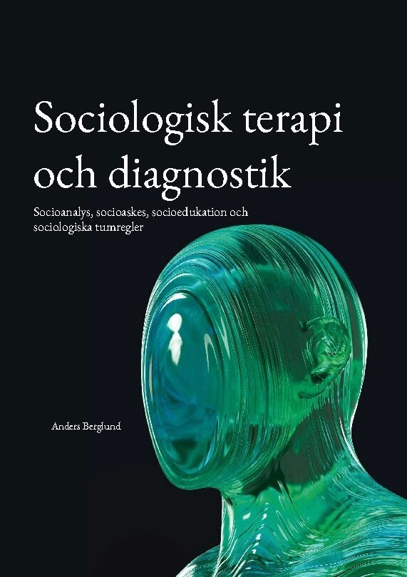 Anders Berglund - Sociologisk terapi och diagnostik : Socioanalys, socioaskes, socioedukation, Häftad