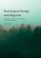 Anders Berglund - Sociological therapy and diagnosis : Socioanalysis, sociopractise, socioedu, Häftad