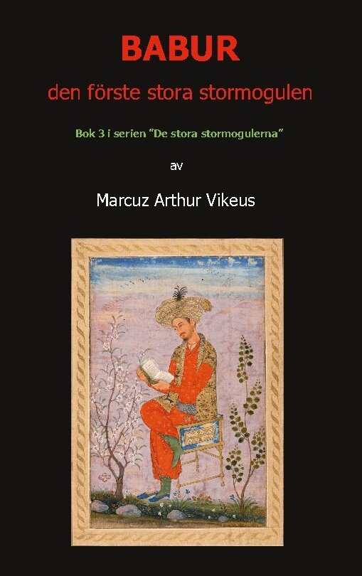 Marcuz Vikeus - Babur den förste stora stormogulen, Inbunden. Tillgänglighet: Lägg i varukorg
