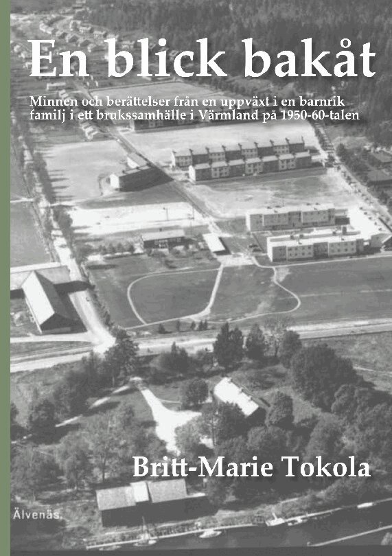 Britt-Marie Tokola - En blick bakåt : minnen och berättelser från en uppväxt i en barnrik familj, Inbunden. Tillgänglighet: Lägg i varukorg
