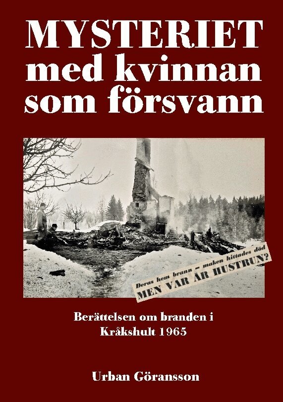 Urban Göransson - Mysteriet med kvinnan som försvann : berättelsen om branden i Kråkshult 1965, Häftad. Tillgänglighet: Lägg i varukorg