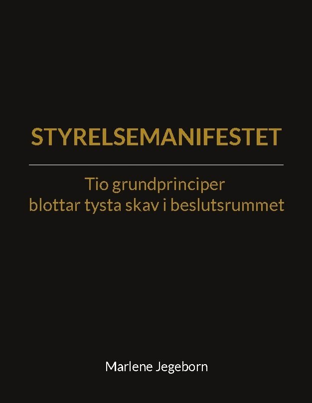 Marlene Jegeborn - Styrelsemanifestet : Tio grundprinciper blottar tysta skav i beslutsrummet, Häftad. Tillgänglighet: Lägg i varukorg