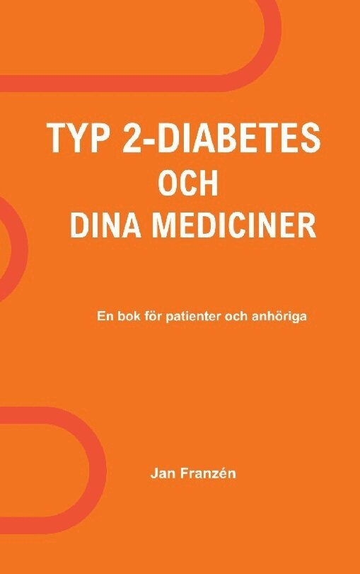 Jan Franzen - Typ 2-Diabetes och dina mediciner : En oberoende, källkritisk handbok för d, Häftad