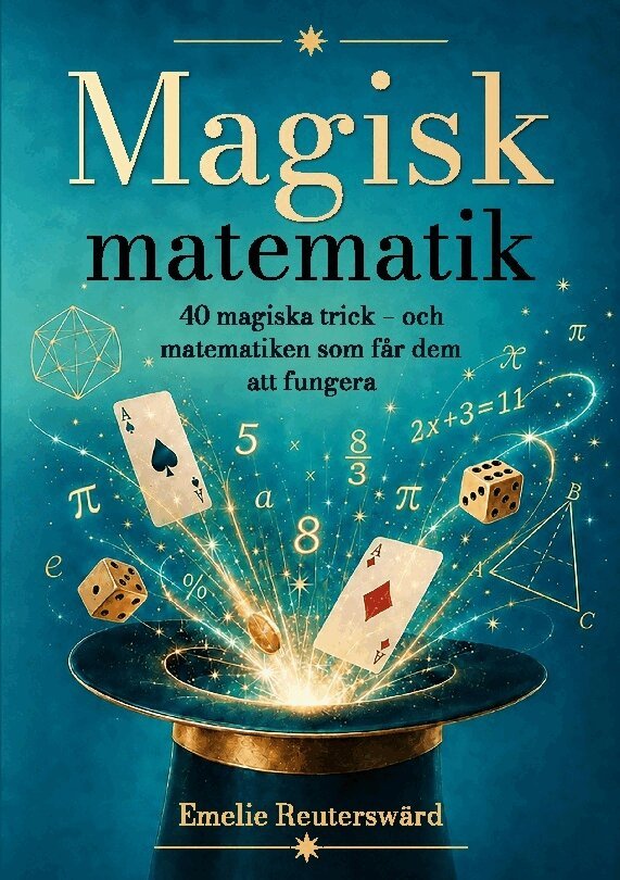 Emelie Reuterswärd - Magisk matematik : 40 magiska trick - och matematiken som får dem att funge, Häftad. Tillgänglighet: Lägg i varukorg