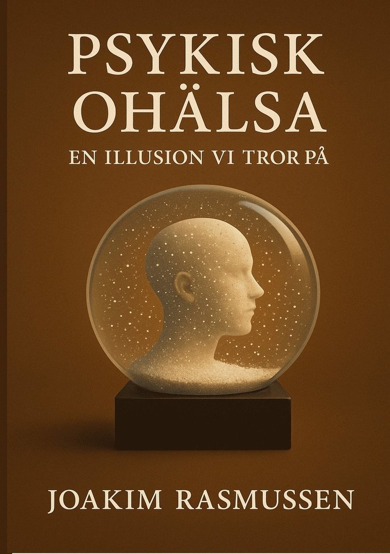 Joakim Rasmussen - Psykisk Ohälsa: En illusion vi tror på, E-bok