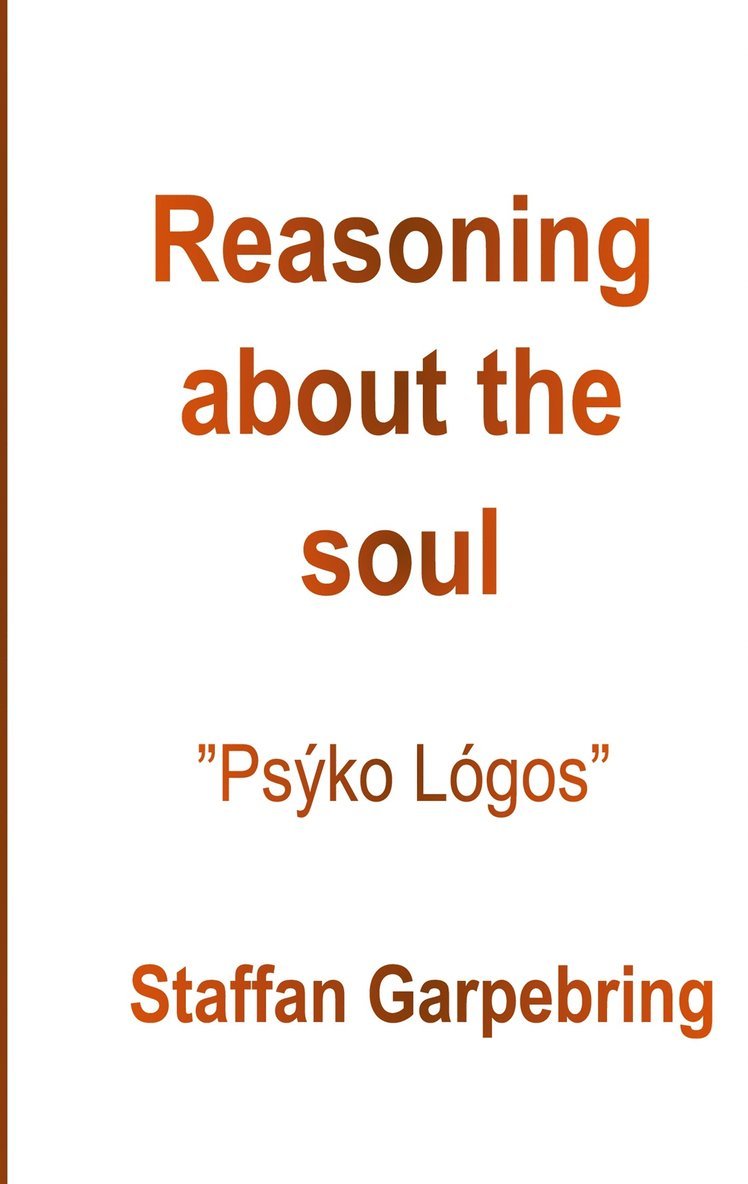 Staffan Garpebring - Reasoning about the soul: Psýkho Lógos, E-bok