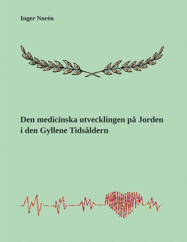 Inger Norén - Den medicinska utvecklingen på Jorden i den Gyllene Tidsåldern, E-bok