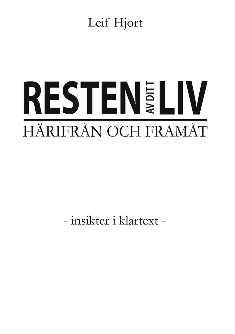 Leif Hjort - Resten av ditt liv - Härifrån och framåt: - Insikter i klartext -, E-bok