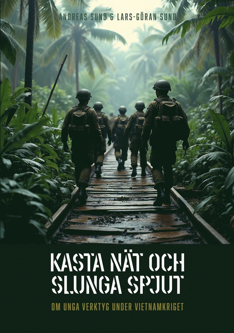 Lars-Göran Sund, Andreas Sund - Kasta nät och slunga spjut: Om unga verktyg under Vietnamkriget, E-bok