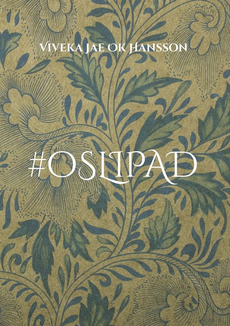 Viveka Jae Ok Hansson - #oSLIPAD: 2,5 kg av Moder Jord, E-bok